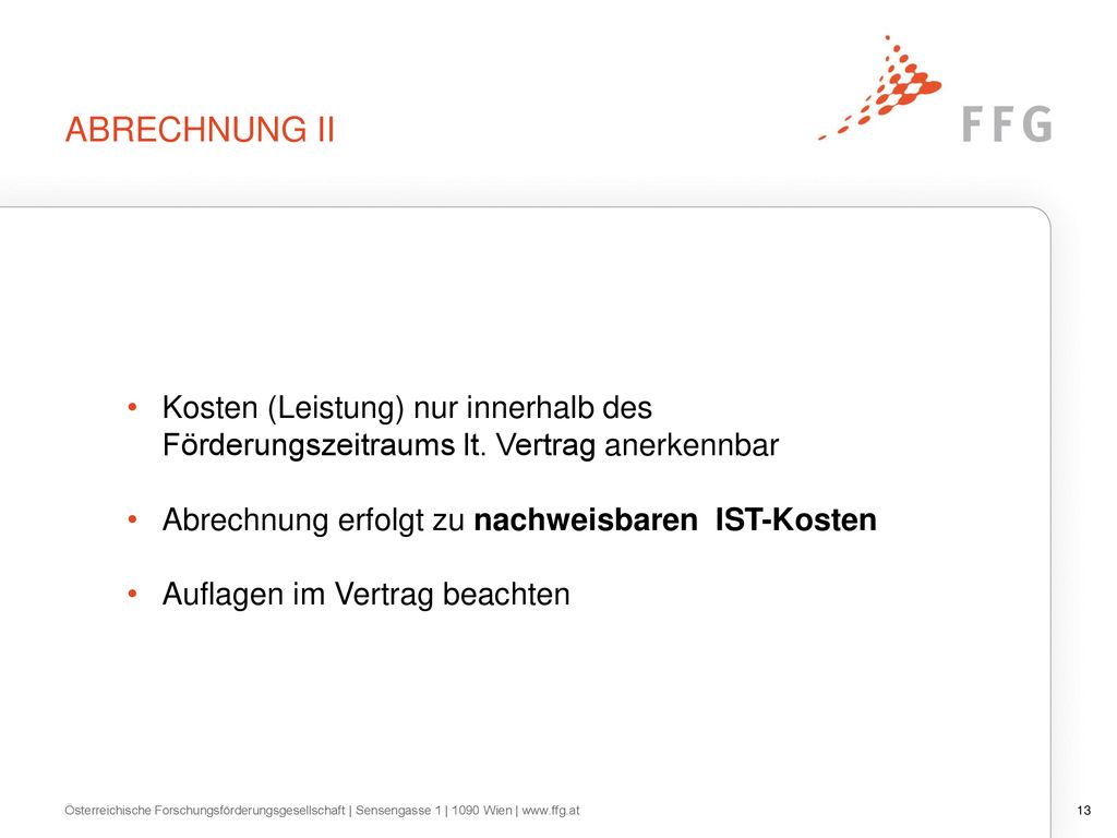 Abrechnung II Kosten (Leistung) nur innerhalb des Förderungszeitraums lt. Vertrag anerkennbar. Abrechnung erfolgt zu nachweisbaren IST-Kosten.