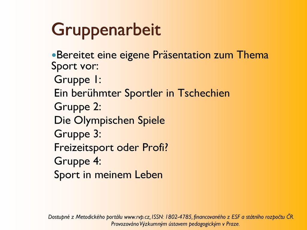 Gruppenarbeit Bereitet eine eigene Präsentation zum Thema Sport vor: