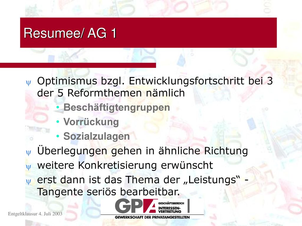 Resumee/ AG 1 Optimismus bzgl. Entwicklungsfortschritt bei 3 der 5 Reformthemen nämlich. Beschäftigtengruppen.