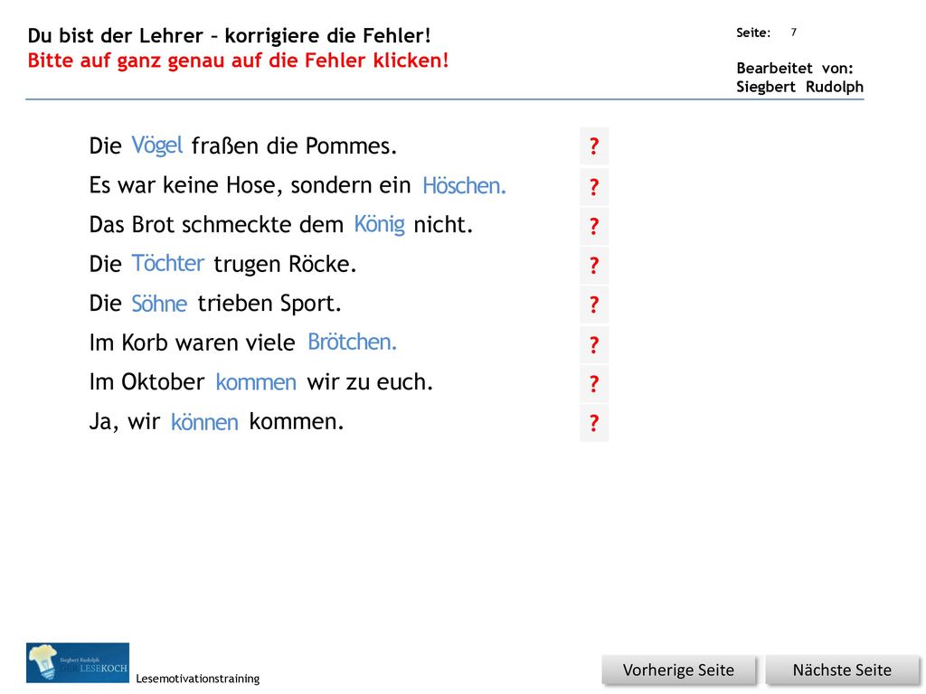 Die Vogel fraßen die Pommes. Es war keine Hose, sondern ein Hoschen.