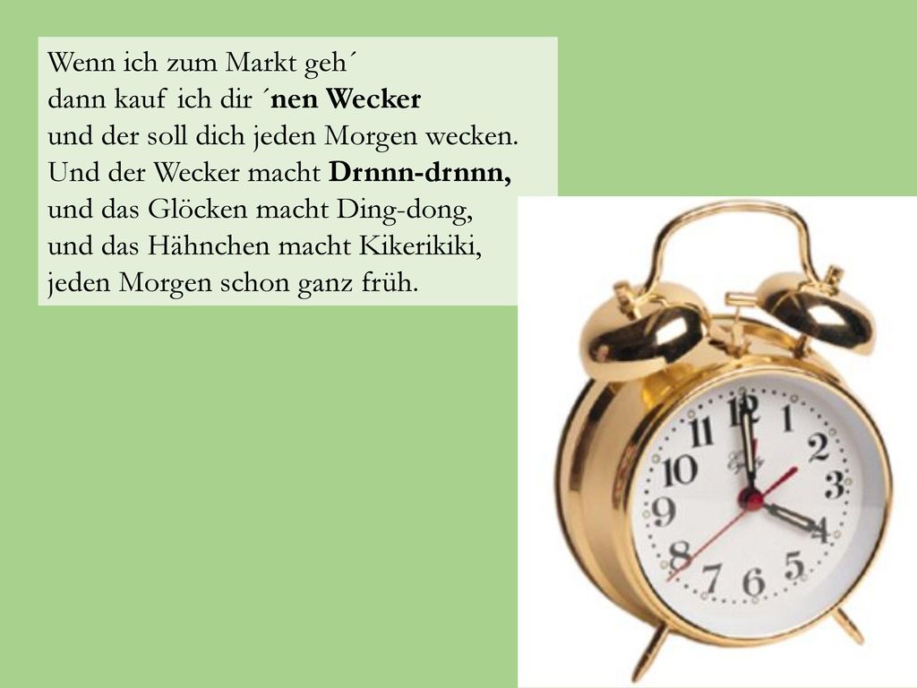 Wenn ich zum Markt geh´ dann kauf ich dir ´nen Wecker.