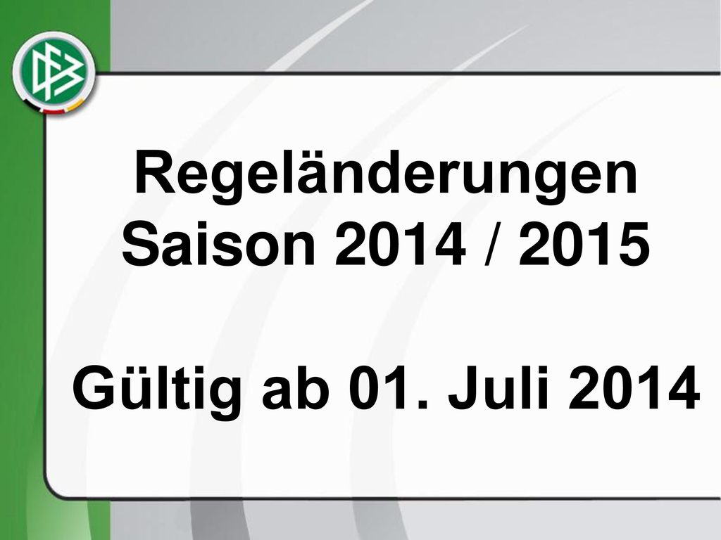 Regeländerungen Saison 2014 / 2015 Gültig ab 01. Juli 2014