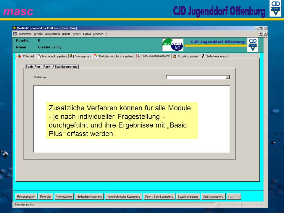 Zusätzliche Verfahren können für alle Module - je nach individueller Fragestellung - durchgeführt und ihre Ergebnisse mit „Basic Plus erfasst werden.