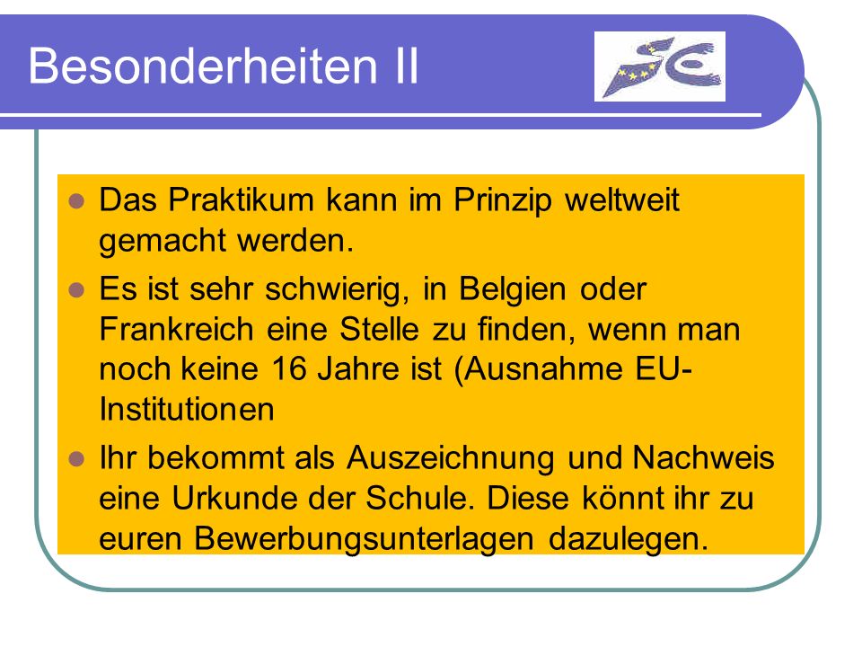 Besonderheiten II Das Praktikum kann im Prinzip weltweit gemacht werden.