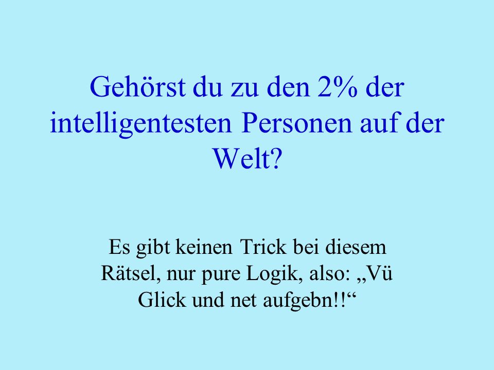 Gehörst du zu den 2% der intelligentesten Personen auf der Welt