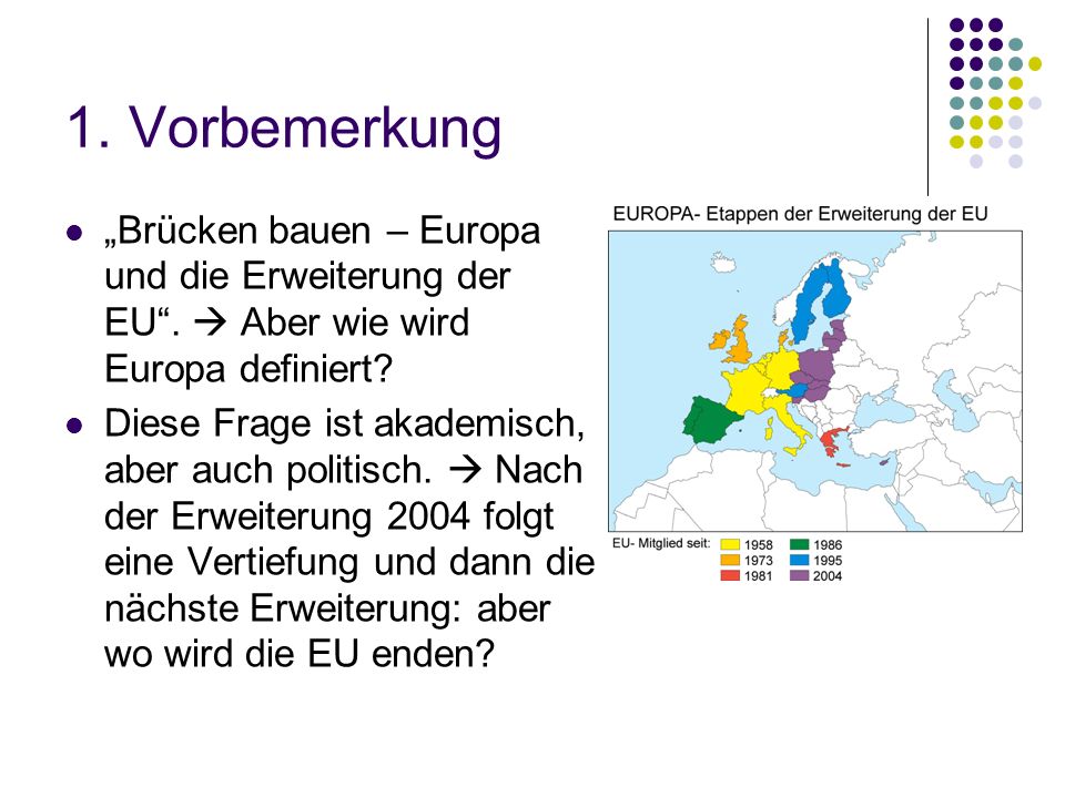 1. Vorbemerkung „Brücken bauen – Europa und die Erweiterung der EU .  Aber wie wird Europa definiert