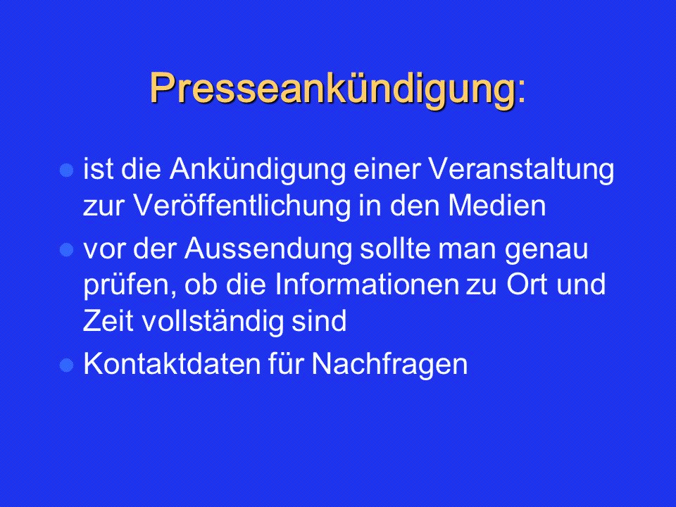Presseankündigung: ist die Ankündigung einer Veranstaltung zur Veröffentlichung in den Medien.