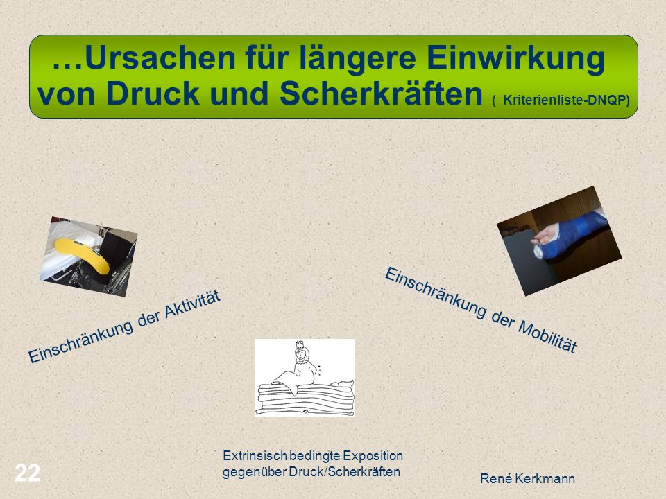 …Ursachen für längere Einwirkung von Druck und Scherkräften ( Kriterienliste-DNQP)