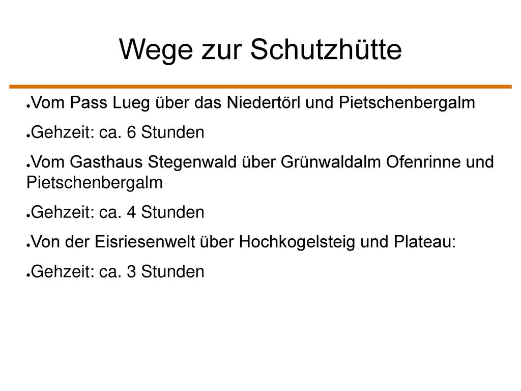 Wege zur Schutzhütte Vom Pass Lueg über das Niedertörl und Pietschenbergalm. Gehzeit: ca. 6 Stunden.