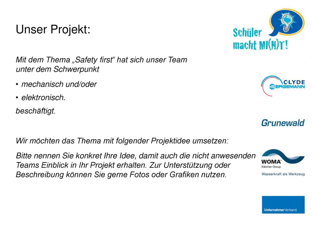Unser Projekt: Mit dem Thema „Safety first hat sich unser Team unter dem Schwerpunkt. mechanisch und/oder.