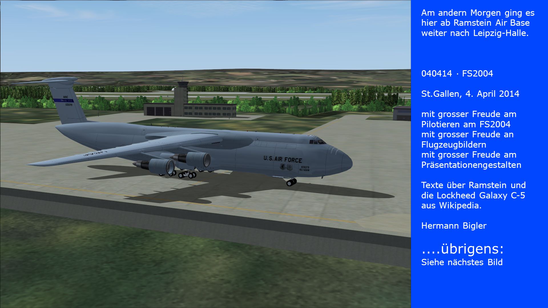 Am andern Morgen ging es hier ab Ramstein Air Base weiter nach Leipzig-Halle.