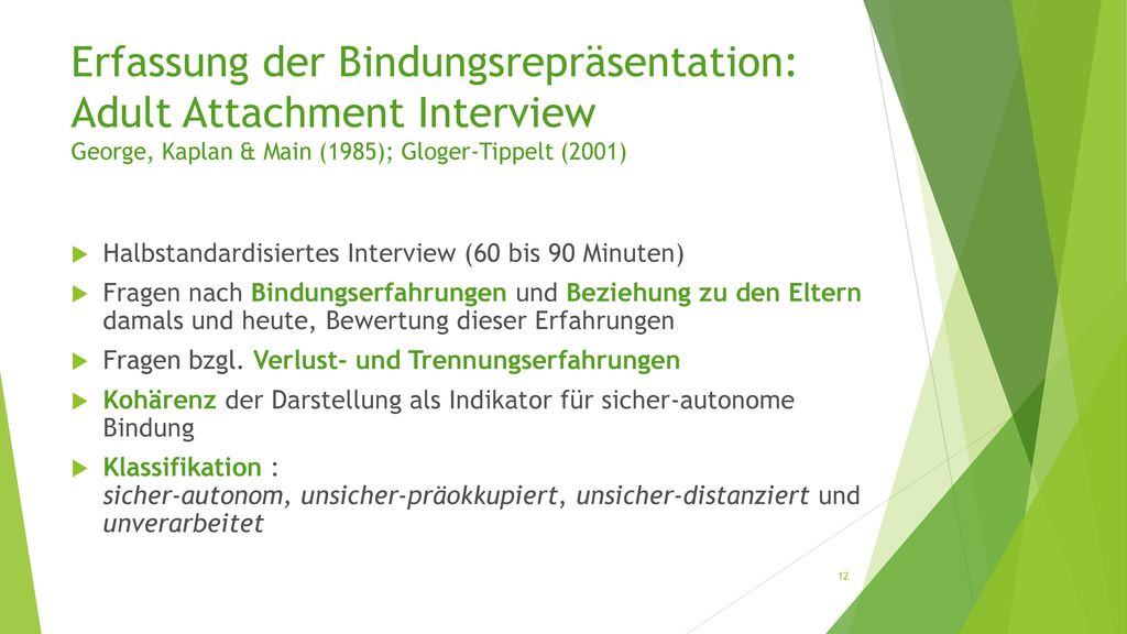 Erfassung der Bindungsrepräsentation: Adult Attachment Interview George, Kaplan & Main (1985); Gloger-Tippelt (2001)