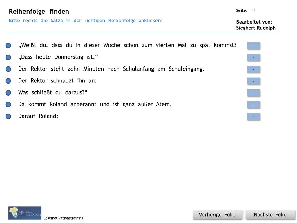 Reihenfolge finden Bitte rechts die Sätze in der richtigen Reihenfolge anklicken! Titel: Quelle: