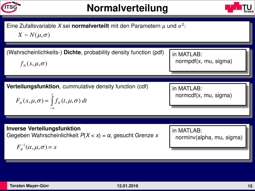 Normalverteilung Eine Zufallsvariable X sei normalverteilt mit den Parametern 𝜇 und 𝜎 2 :