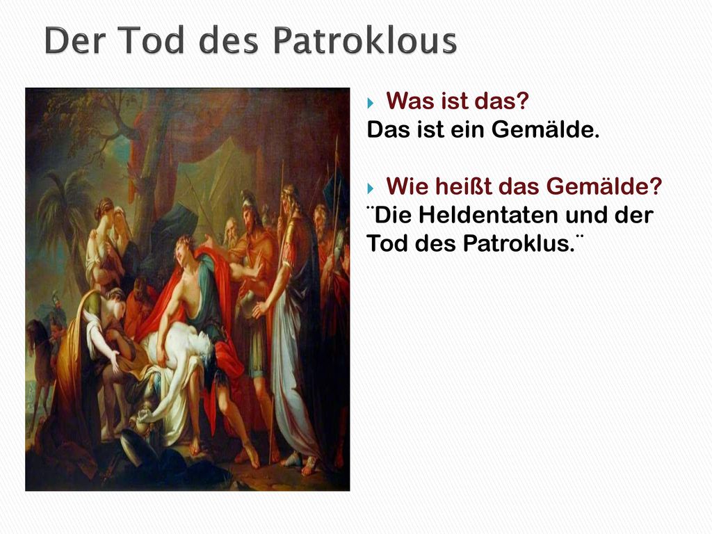Der Tod des Patroklous Was ist das Das ist ein Gemälde.