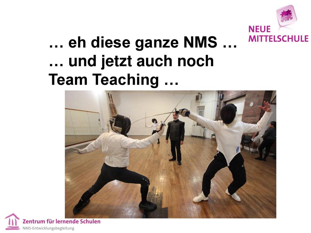 … eh diese ganze NMS … … und jetzt auch noch Team Teaching …