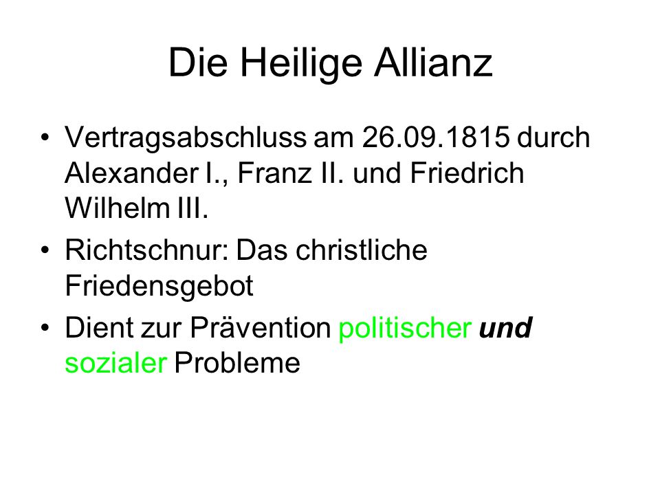Die Heilige Allianz Vertragsabschluss am durch Alexander I., Franz II. und Friedrich Wilhelm III.