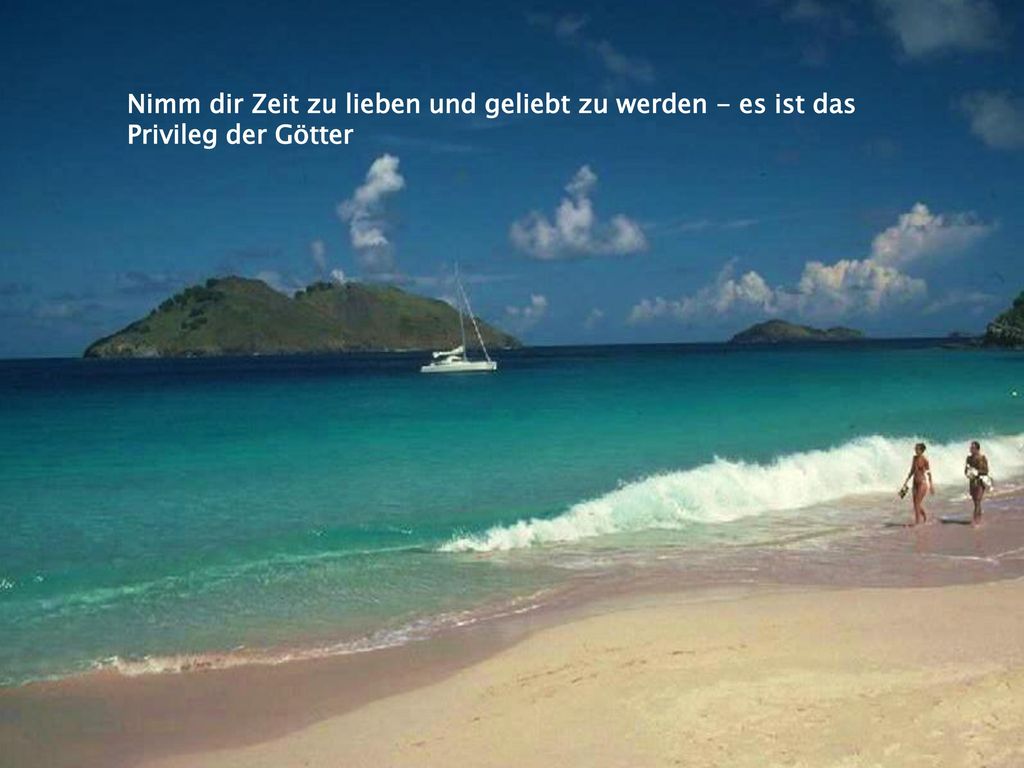 Nimm dir Zeit zu lieben und geliebt zu werden - es ist das Privileg der Götter