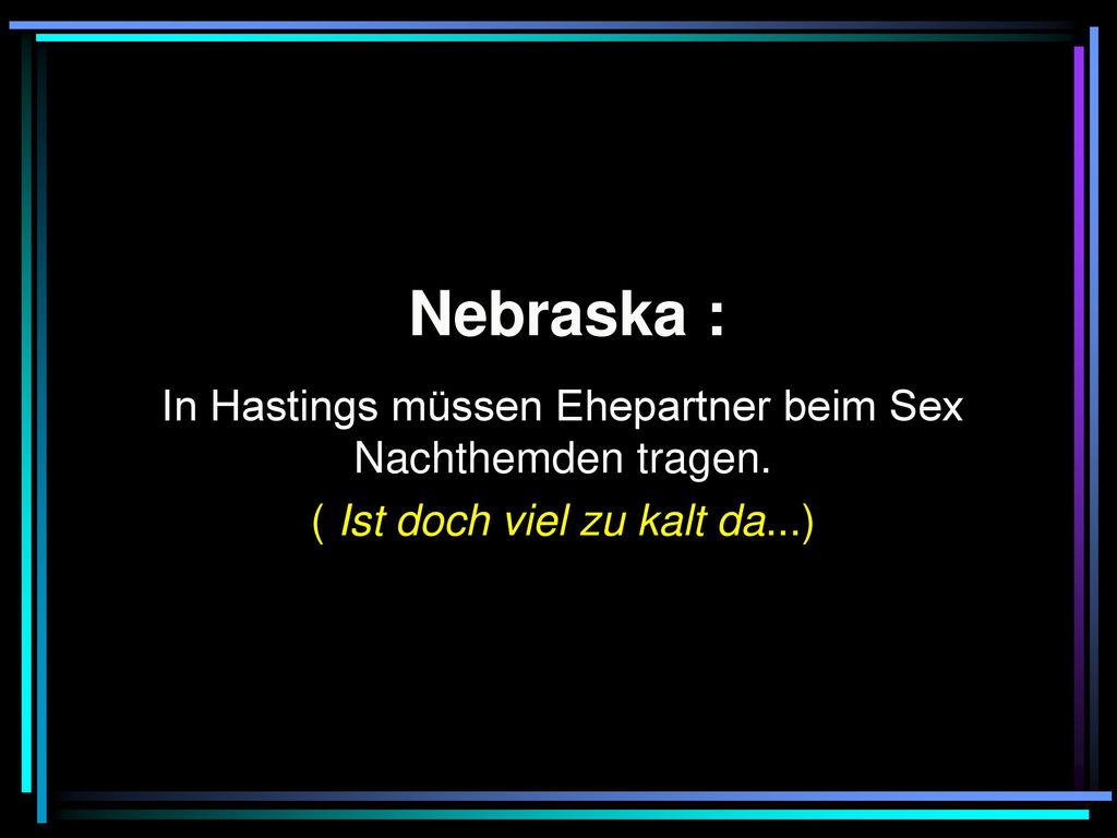 Nebraska : In Hastings müssen Ehepartner beim Sex Nachthemden tragen.