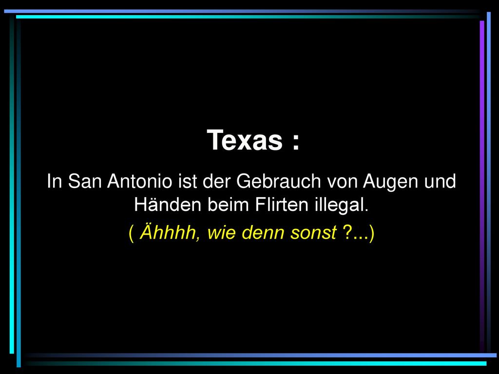 Texas : In San Antonio ist der Gebrauch von Augen und Händen beim Flirten illegal.