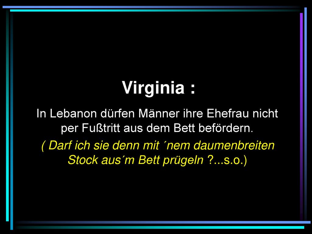 Virginia : In Lebanon dürfen Männer ihre Ehefrau nicht per Fußtritt aus dem Bett befördern.
