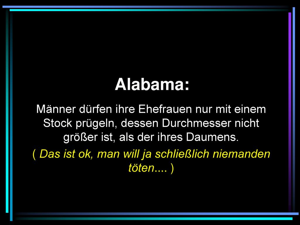 ( Das ist ok, man will ja schließlich niemanden töten.... )