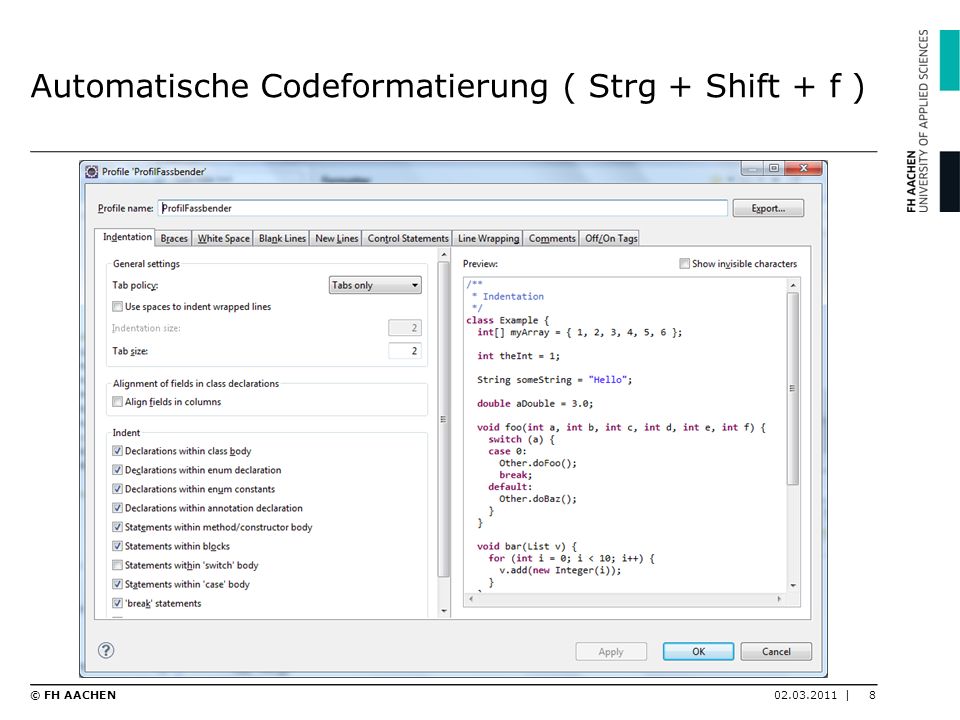 Automatische Codeformatierung ( Strg + Shift + f )