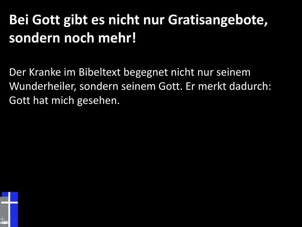 Bei Gott gibt es nicht nur Gratisangebote, sondern noch mehr!