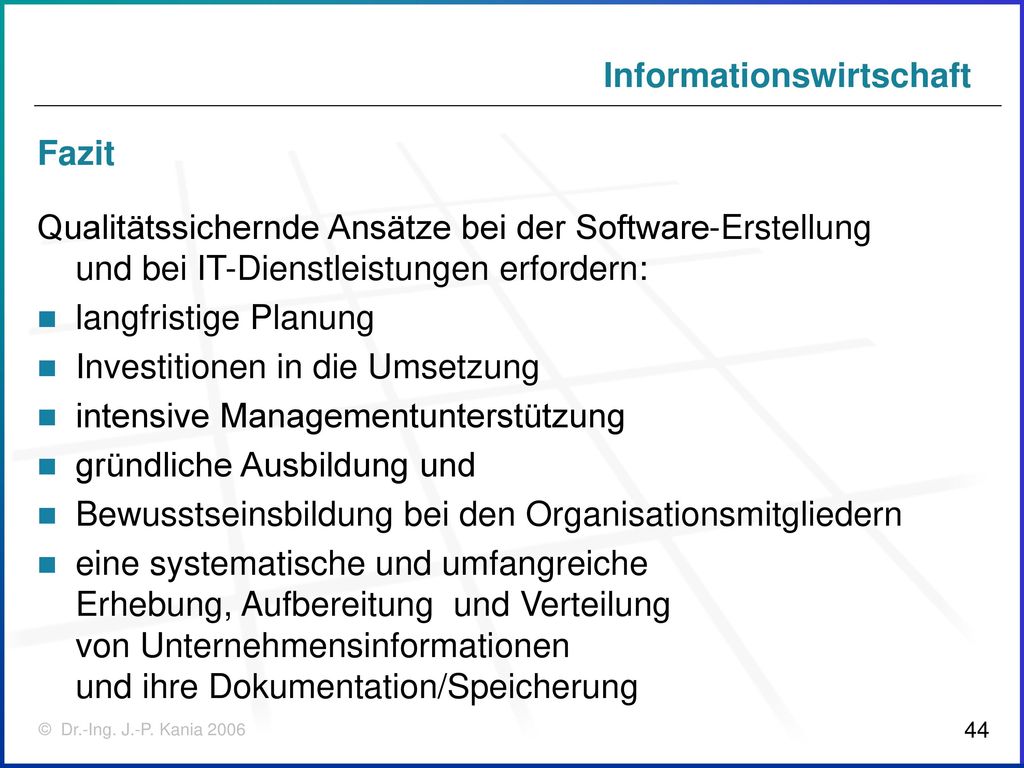 Fazit Qualitätssichernde Ansätze bei der Software-Erstellung und bei IT-Dienstleistungen erfordern: