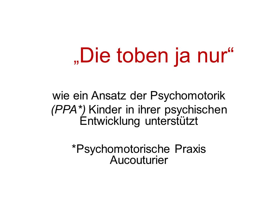 „Die toben ja nur wie ein Ansatz der Psychomotorik