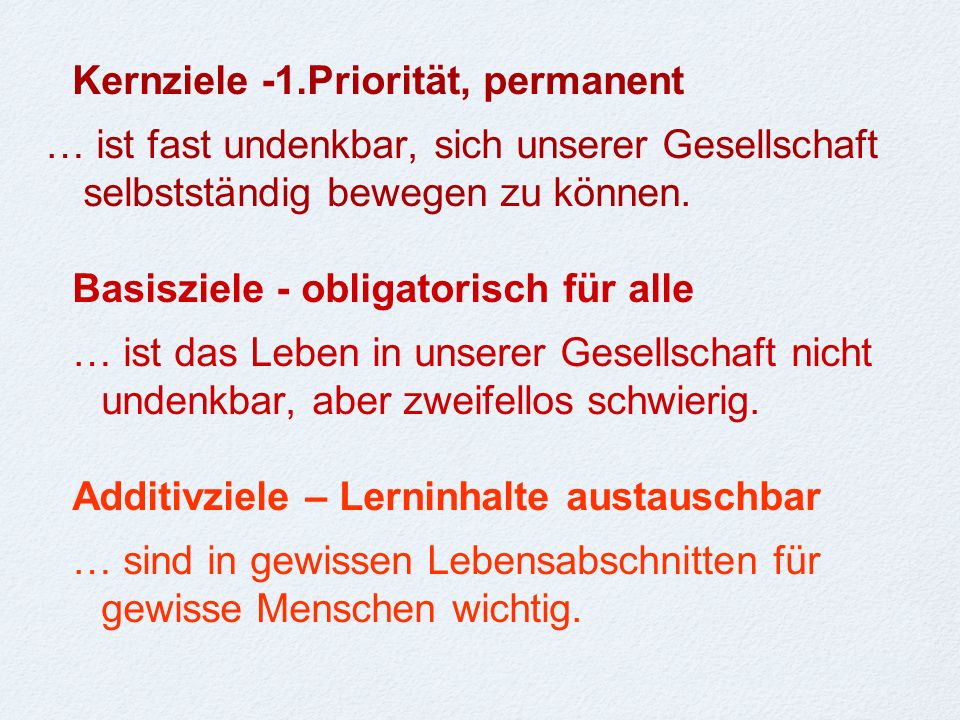 Kernziele -1.Priorität, permanent … ist fast undenkbar, sich unserer Gesellschaft selbstständig bewegen zu können.