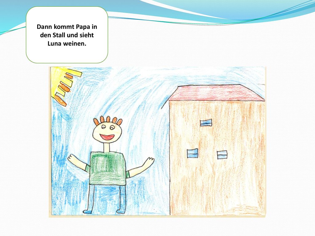 Dann kommt Papa in den Stall und sieht Luna weinen.