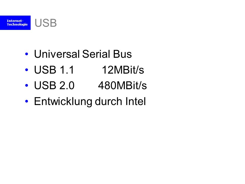 USB Universal Serial Bus USB MBit/s USB MBit/s Entwicklung durch Intel