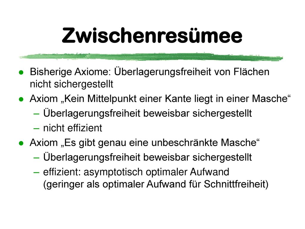 Rigorosum :08. Zwischenresümee. Bisherige Axiome: Überlagerungsfreiheit von Flächen nicht sichergestellt.