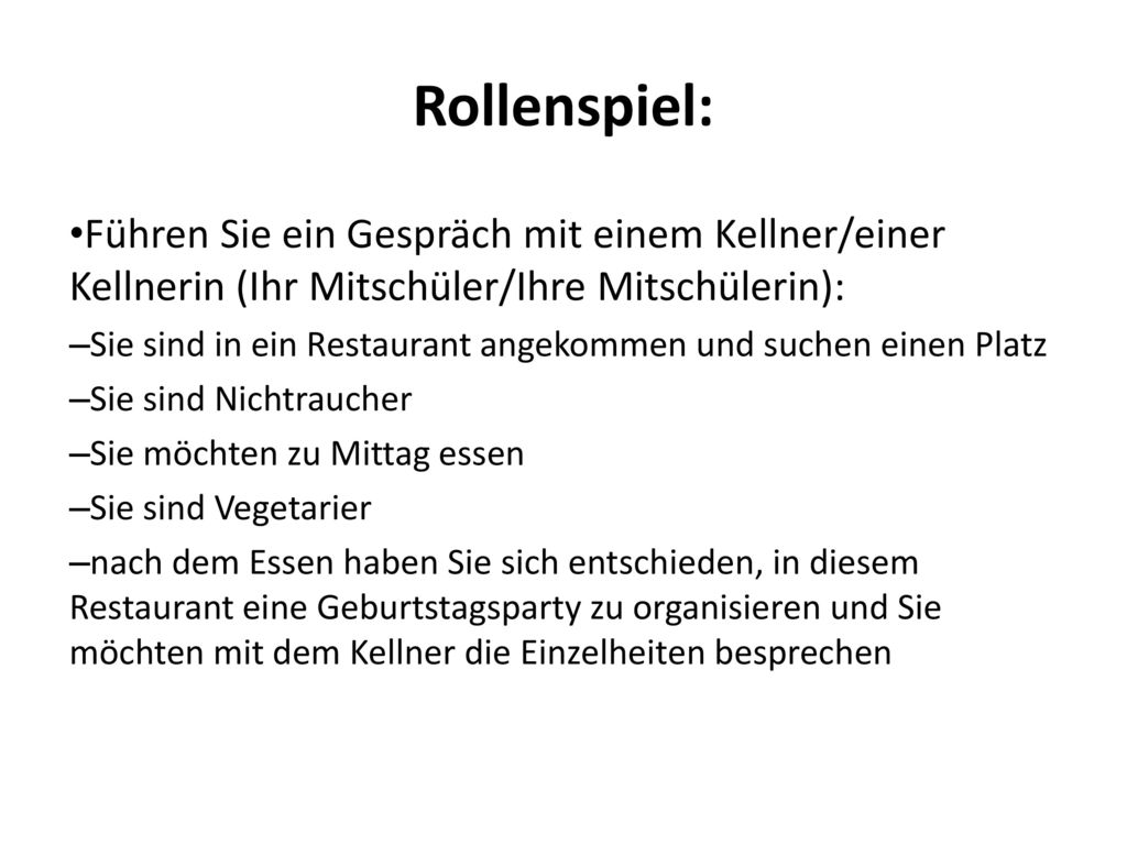 Rollenspiel: Führen Sie ein Gespräch mit einem Kellner/einer Kellnerin (Ihr Mitschüler/Ihre Mitschülerin):