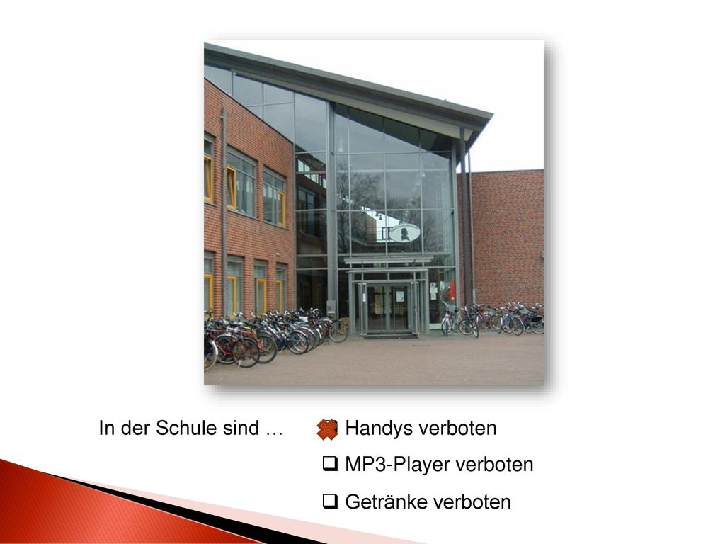 In der Schule sind …  Handys verboten  MP3-Player verboten  Getränke verboten