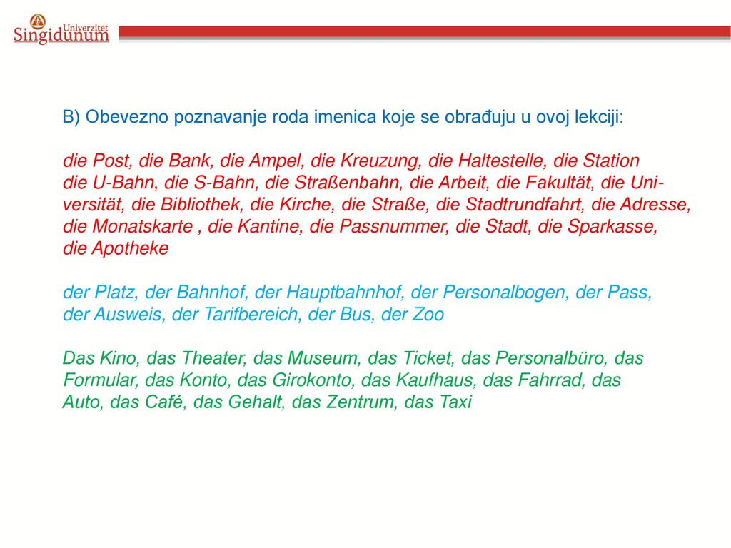 B) Obevezno poznavanje roda imenica koje se obrađuju u ovoj lekciji: