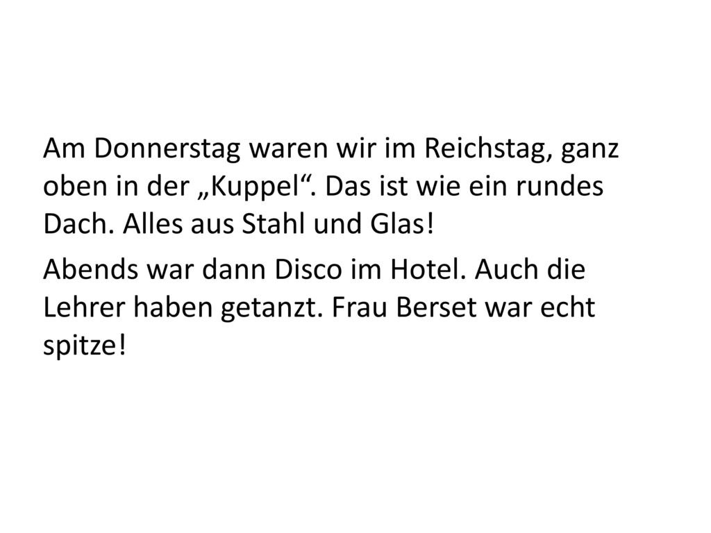 Am Donnerstag waren wir im Reichstag, ganz oben in der „Kuppel