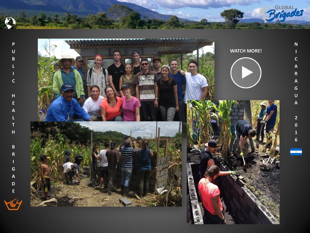 PUBLIC HEALTH BRIGADE NICARAGUA 2016 WATCH MORE! WATCH MORE! 7