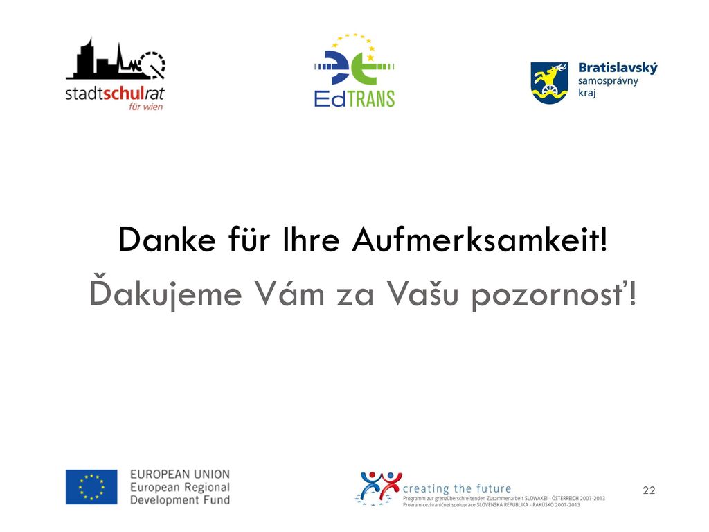 Danke für Ihre Aufmerksamkeit! Ďakujeme Vám za Vašu pozornosť!
