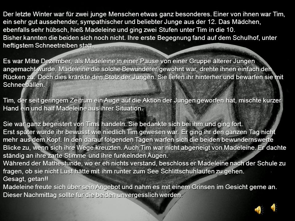 Der letzte Winter war für zwei junge Menschen etwas ganz besonderes