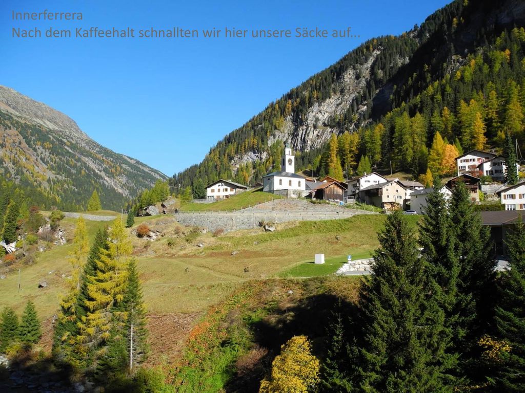 Innerferrera Nach dem Kaffeehalt schnallten wir hier unsere Säcke auf...
