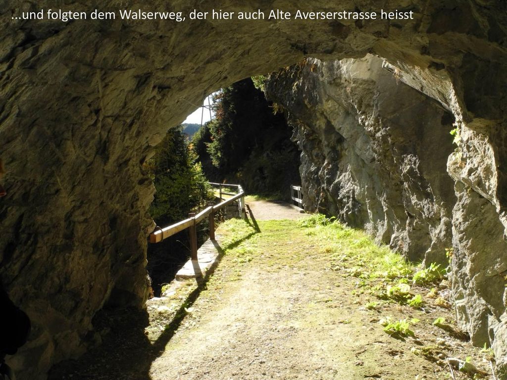 ...und folgten dem Walserweg, der hier auch Alte Averserstrasse heisst