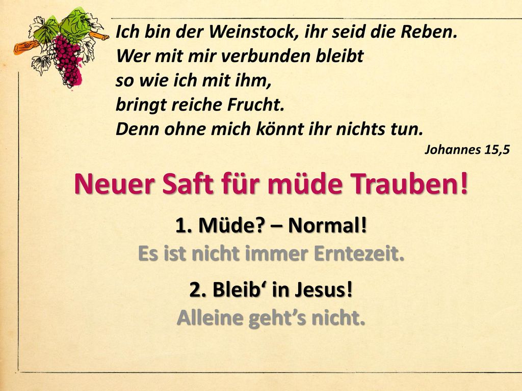 Neuer Saft für müde Trauben! Es ist nicht immer Erntezeit.