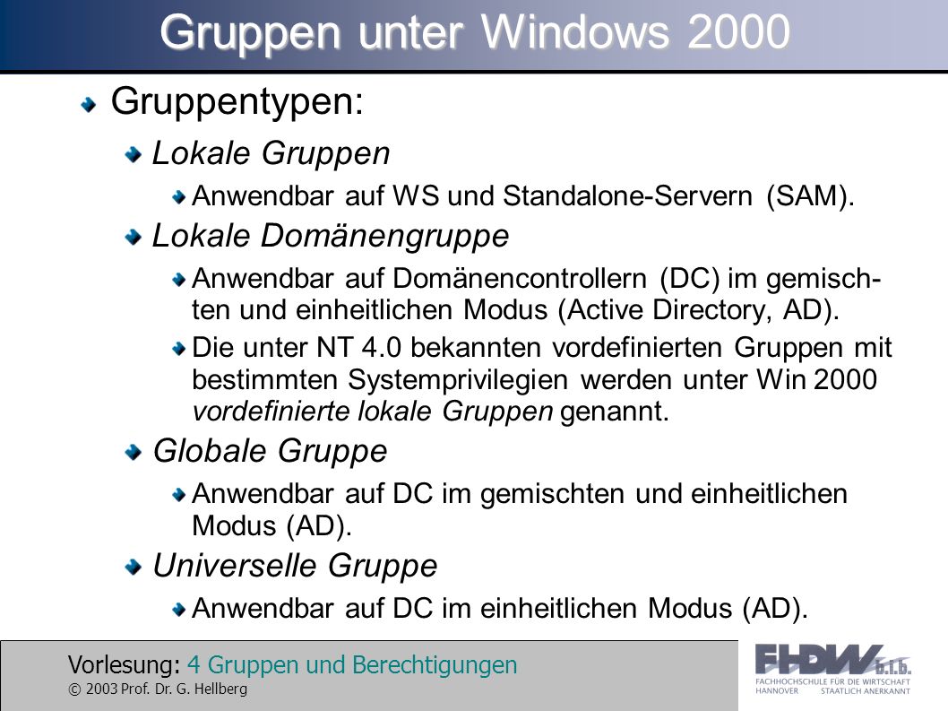 Gruppen unter Windows 2000 Gruppentypen: Lokale Gruppen