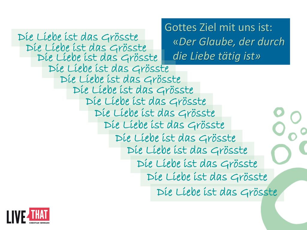 Gottes Ziel mit uns ist: «Der Glaube, der durch die Liebe tätig ist»