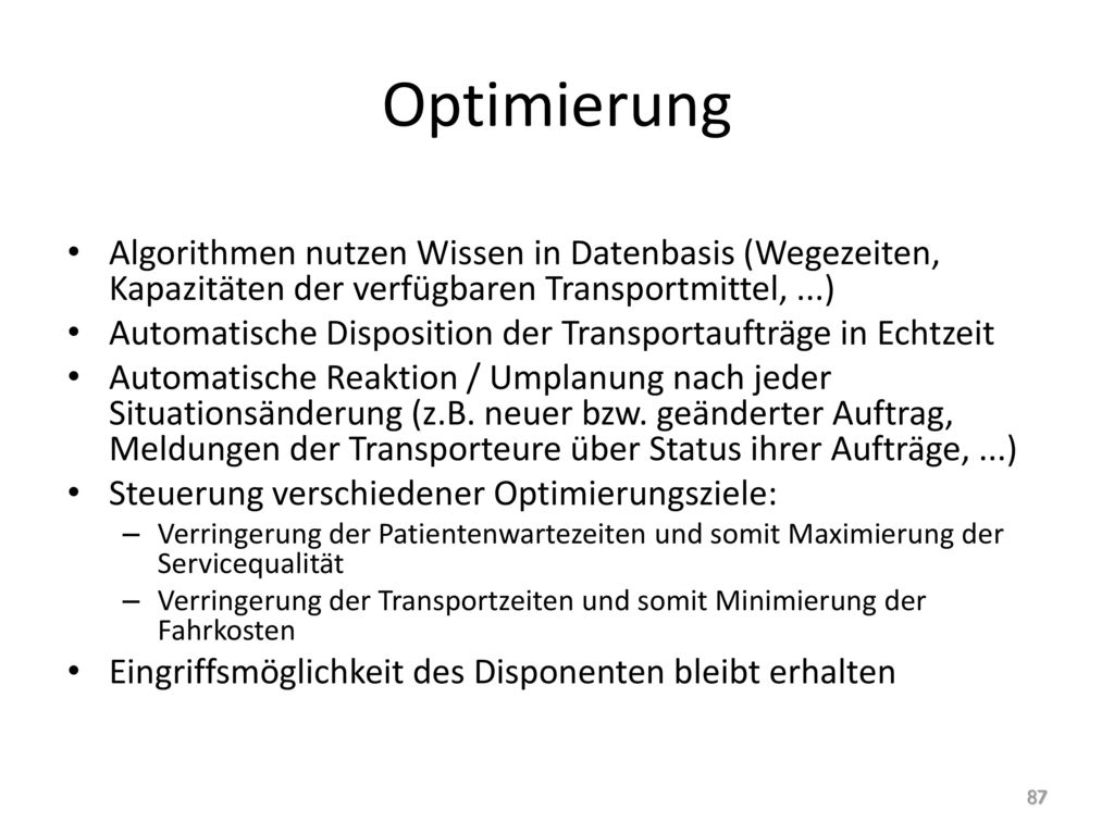 Optimierung Algorithmen nutzen Wissen in Datenbasis (Wegezeiten, Kapazitäten der verfügbaren Transportmittel, ...)