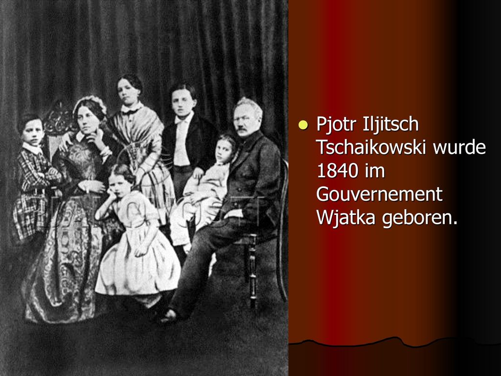 Pjotr Iljitsch Tschaikowski wurde 1840 im Gouvernement Wjatka geboren.