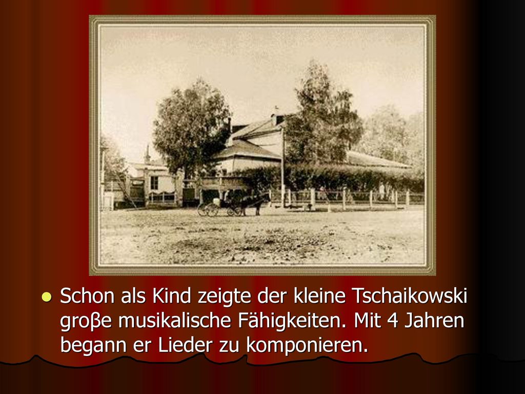 Schon als Kind zeigte der kleine Tschaikowski groβe musikalische Fähigkeiten.