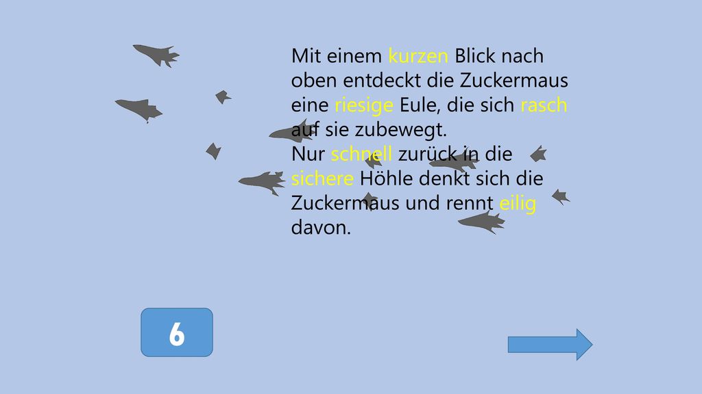 Mit einem kurzen Blick nach oben entdeckt die Zuckermaus eine riesige Eule, die sich rasch auf sie zubewegt.